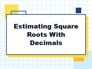 Accurate Methods for Estimating Square Roots with Decimals