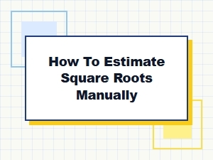 Mastering Manual Square Root Estimation