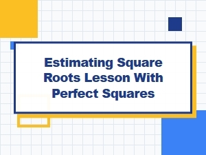 Estimating Square Roots Using Perfect Squares