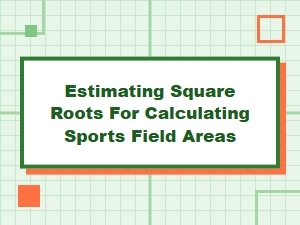 Applying Square Roots to Estimate Sports Field Areas