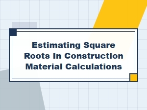 Estimating Square Roots for Material Calculations in Construction